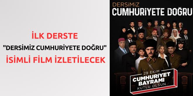 İlk derste "Dersimiz Cumhuriyete Doğru" isimli film izletilecek